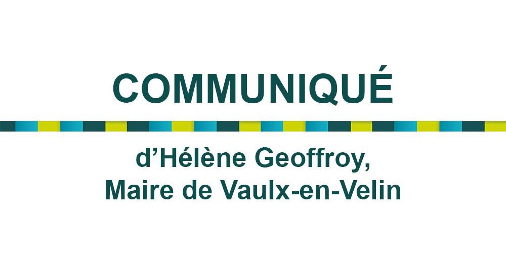 Communiqué d'Hélène Geoffroy, Maire de Vaulx-en-Velin